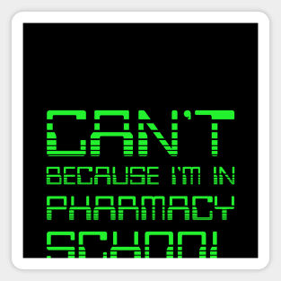 Can't Because I'm In Pharmacy School. Funny Pharmacy Humor. Magnet